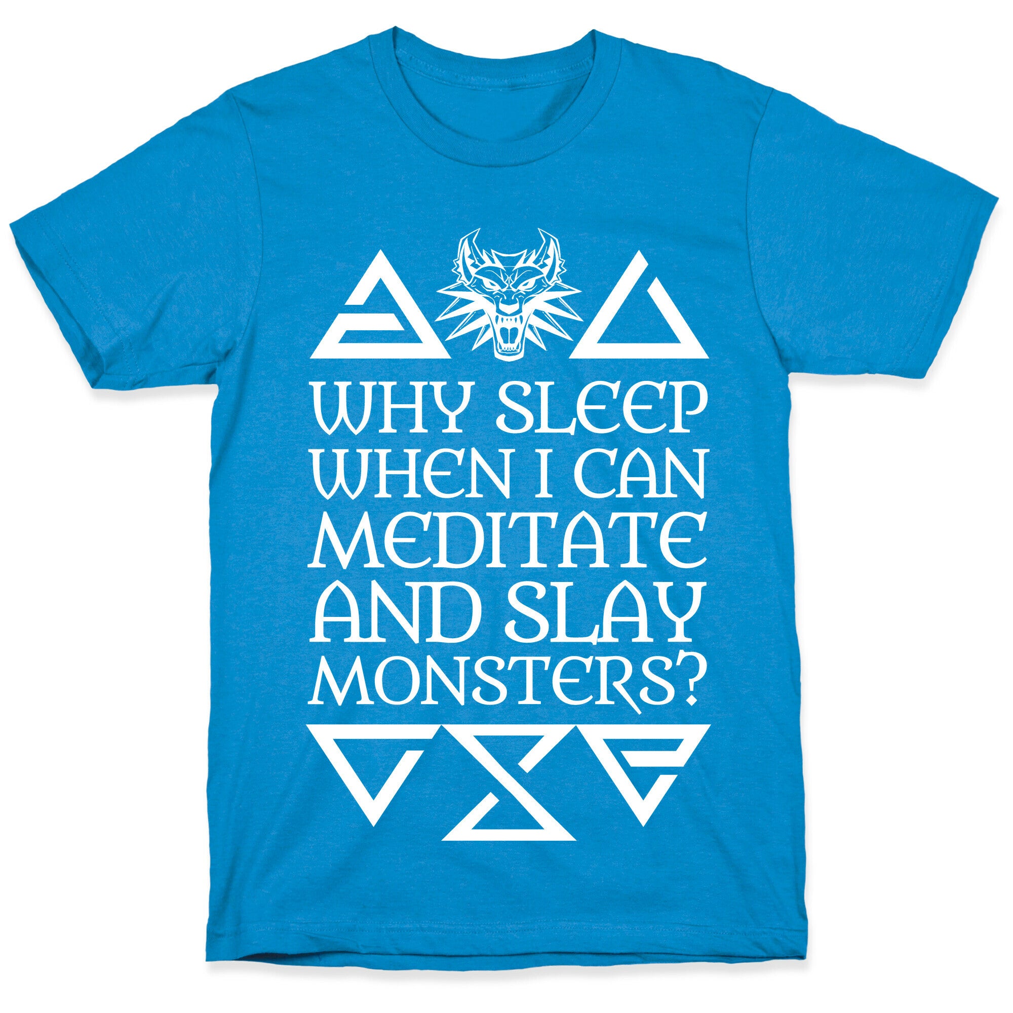 Why Sleep When I Can Meditate And Slay Monsters? T-Shirt